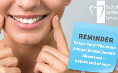 Reminder To Use Your Maximum Annual Dental Benefit Allowance